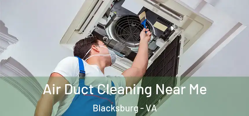 Air Duct Cleaning Near Me Blacksburg - VA