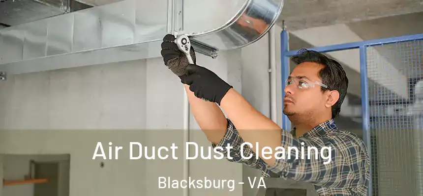 Air Duct Dust Cleaning Blacksburg - VA