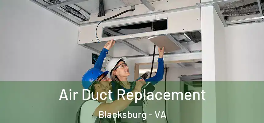 Air Duct Replacement Blacksburg - VA