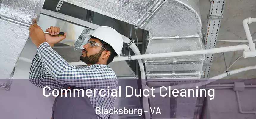  Commercial Duct Cleaning Blacksburg - VA