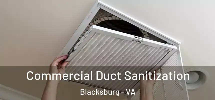 Commercial Duct Sanitization Blacksburg - VA