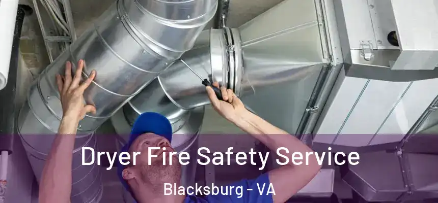  Dryer Fire Safety Service Blacksburg - VA