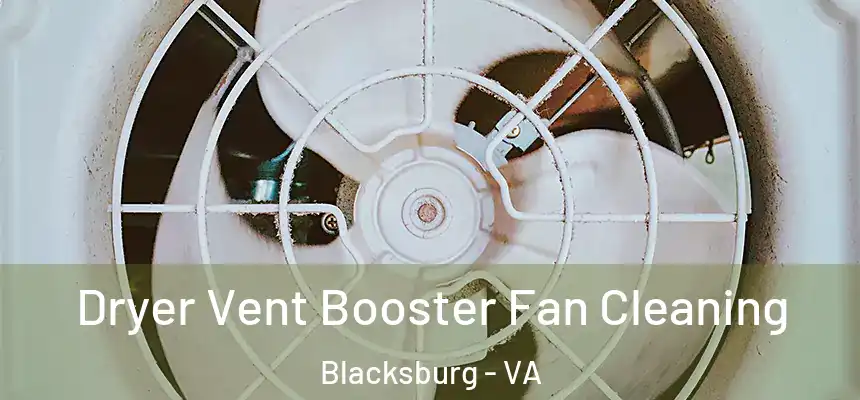 Dryer Vent Booster Fan Cleaning Blacksburg - VA