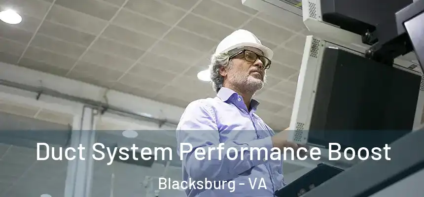 Duct System Performance Boost Blacksburg - VA