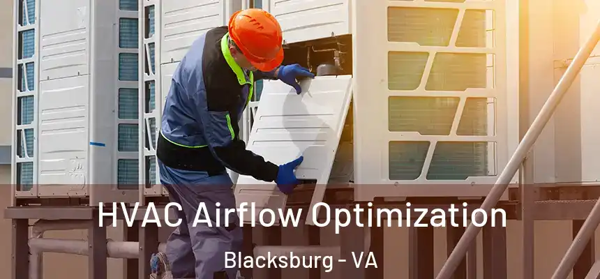  HVAC Airflow Optimization Blacksburg - VA
