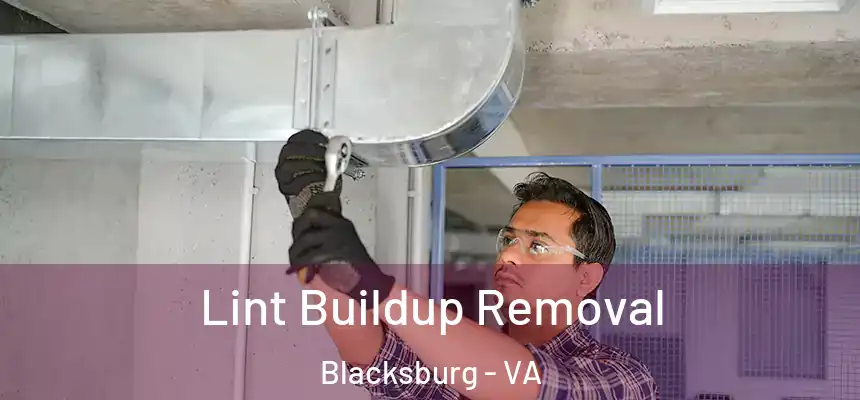Lint Buildup Removal Blacksburg - VA