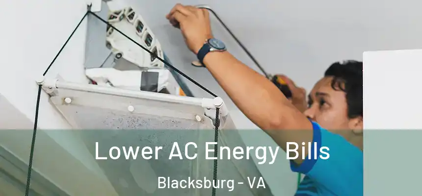  Lower AC Energy Bills Blacksburg - VA