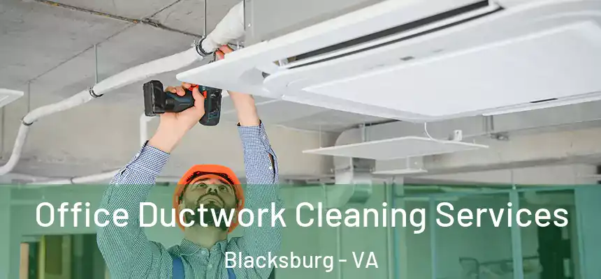 Office Ductwork Cleaning Services Blacksburg - VA