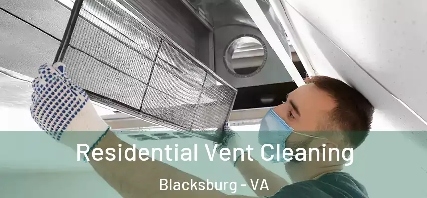 Residential Vent Cleaning Blacksburg - VA