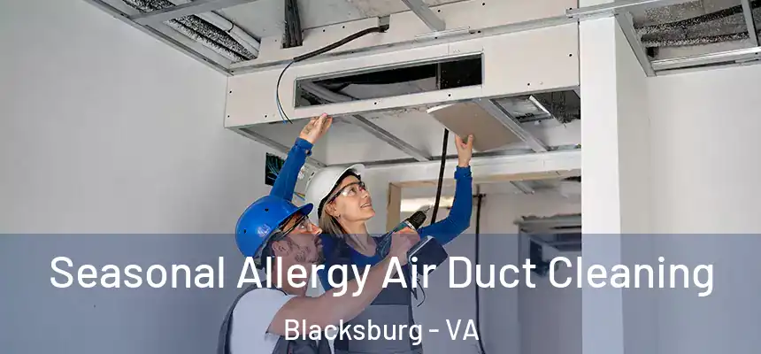 Seasonal Allergy Air Duct Cleaning Blacksburg - VA