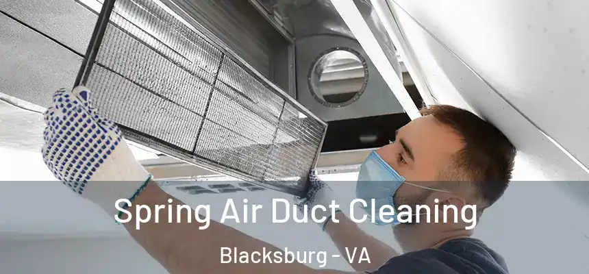 Spring Air Duct Cleaning Blacksburg - VA